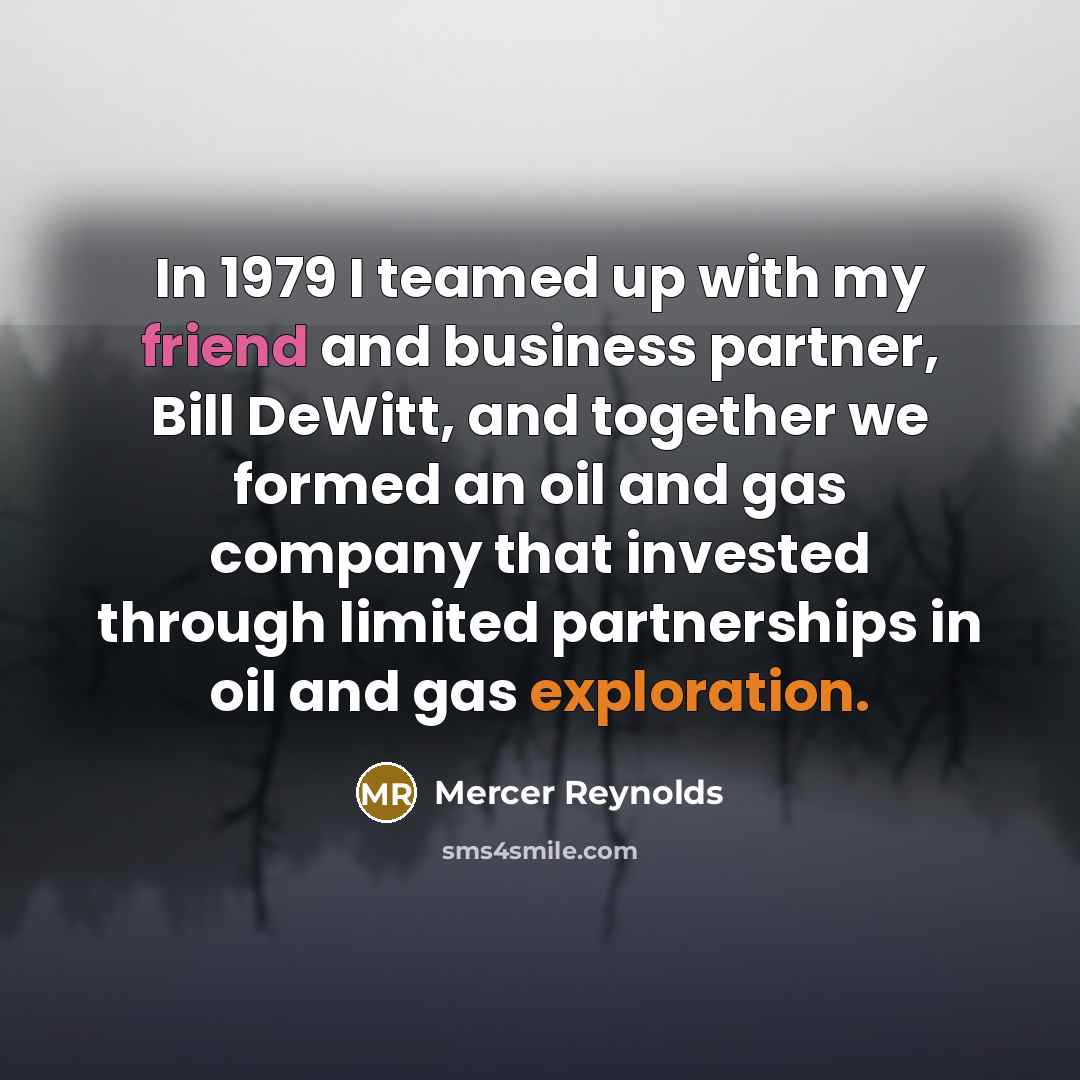 “In 1979 I teamed up with my friend and business…” quote by Mercer Reynolds