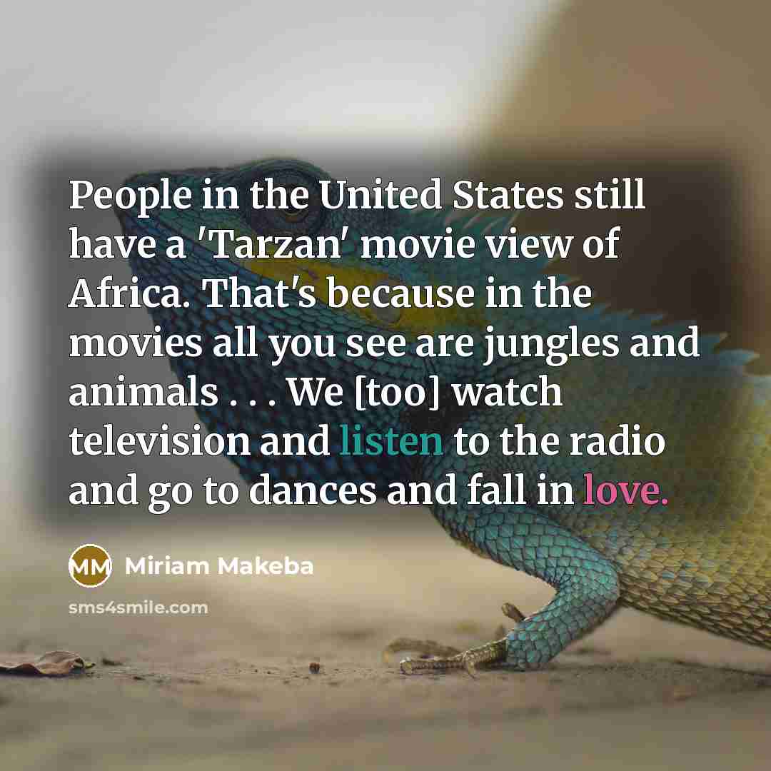 “People in the United States still have a 'Tarzan' movie…” quote by Miriam Makeba