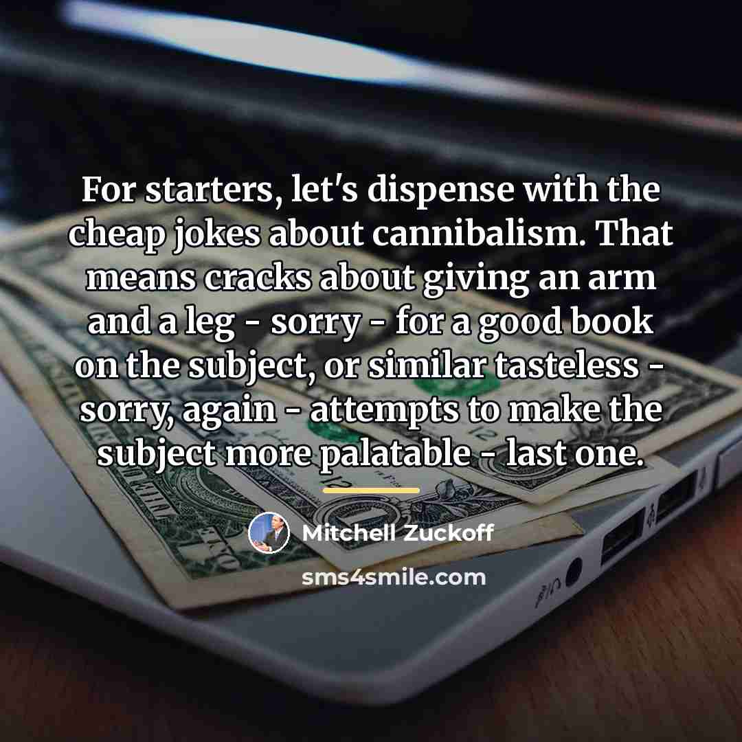 “For starters, let's dispense with the cheap jokes about cannibalism.…” quote by Mitchell Zuckoff
