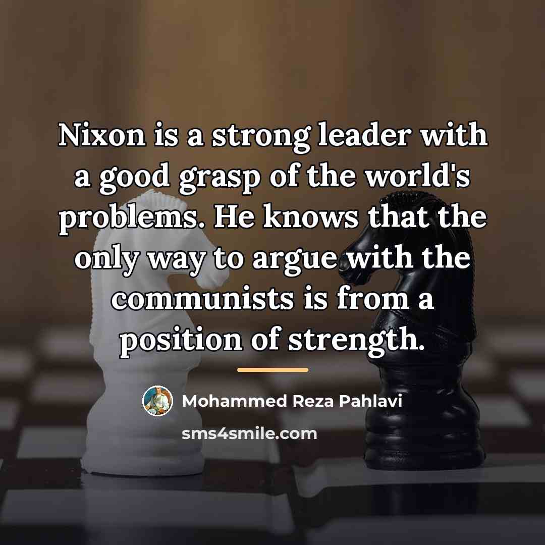 “Nixon is a strong leader with a good grasp of…” quote by Mohammed Reza Pahlavi