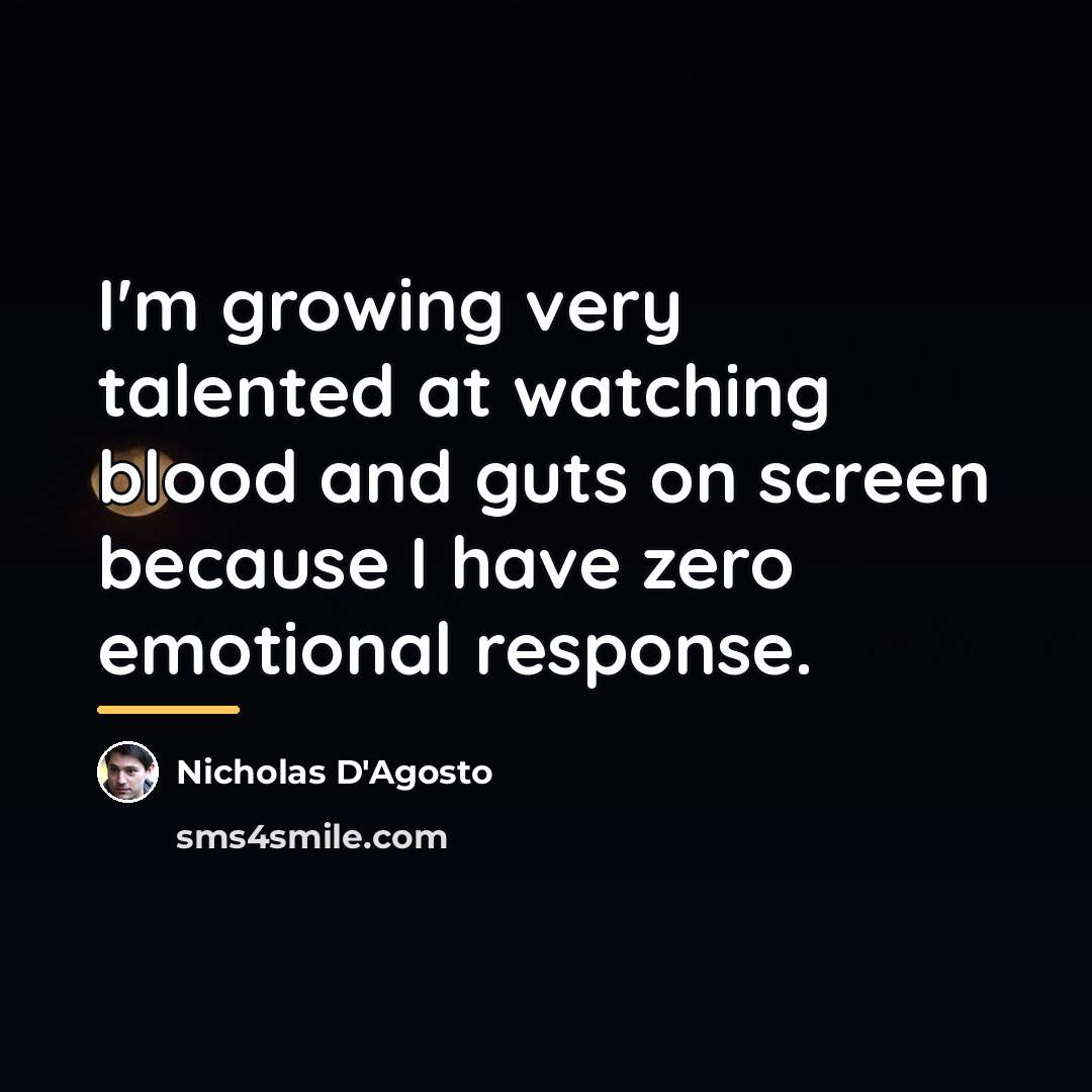 “I'm growing very talented at watching blood and guts on…” quote by Nicholas D'Agosto