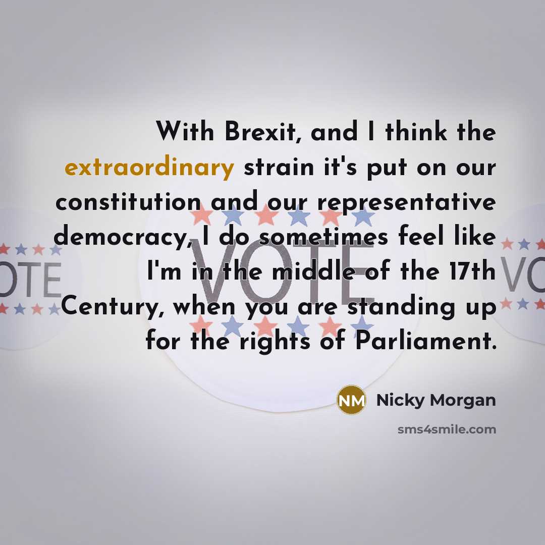“With Brexit, and I think the extraordinary strain it's put…” quote by Nicky Morgan