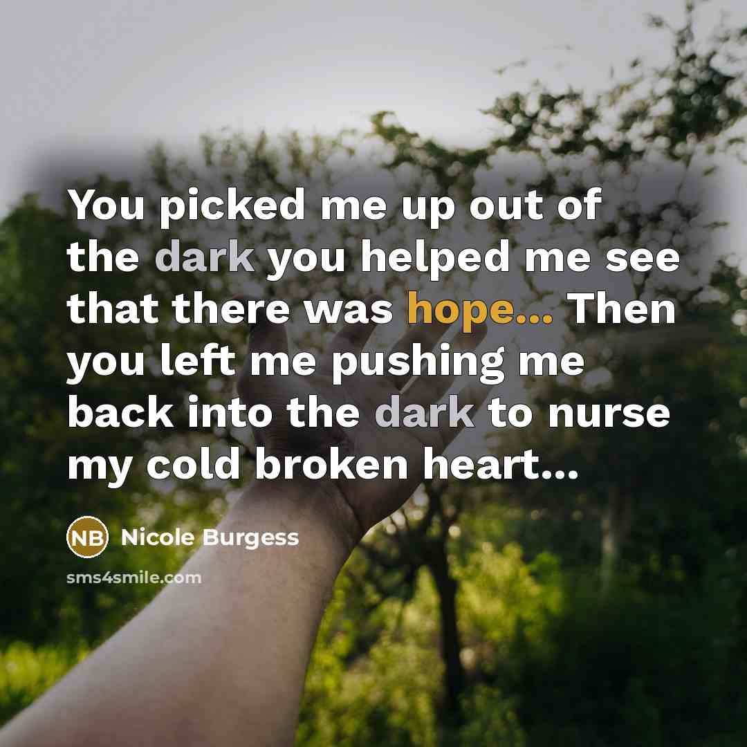 “You picked me up out of the dark you helped…” quote by Nicole Burgess