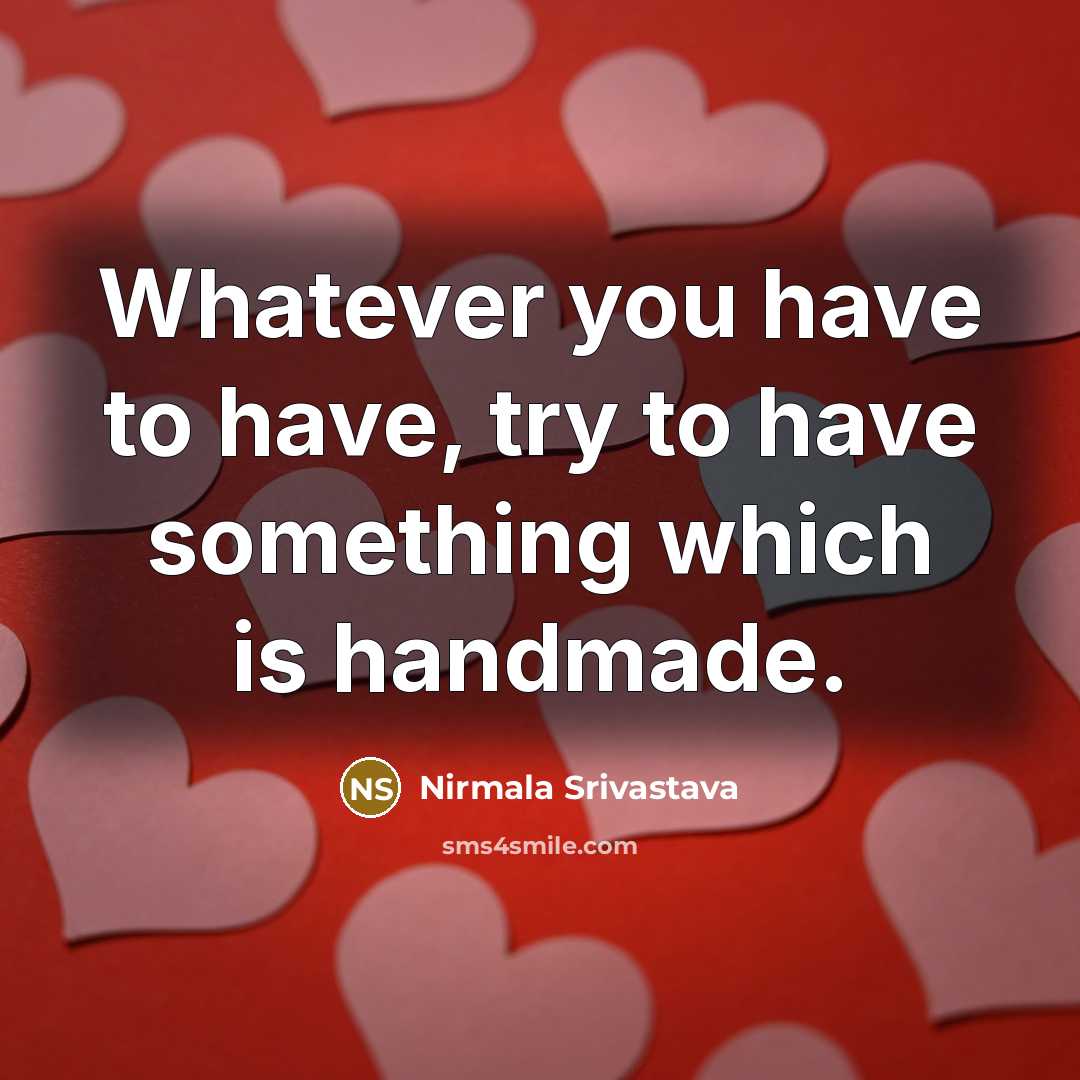 “Whatever you have to have, try to have something which…” quote by Nirmala Srivastava