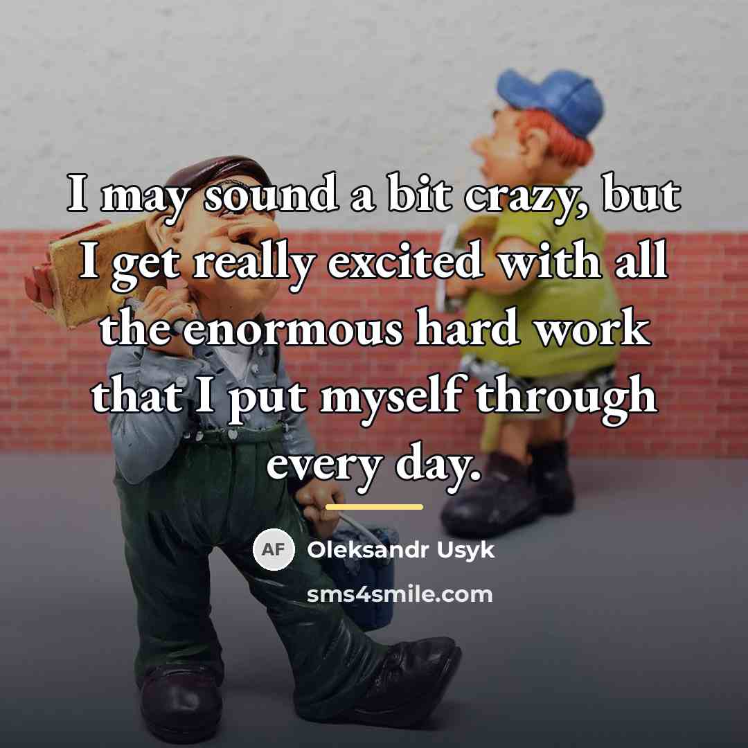 “I may sound a bit crazy, but I get really…” quote by Oleksandr Usyk