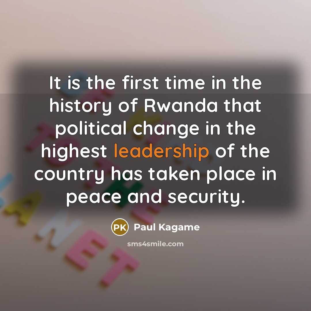 “It is the first time in the history of Rwanda…” quote by Paul Kagame