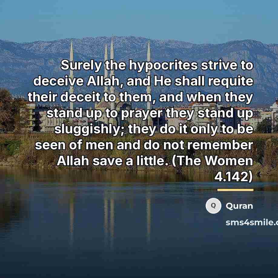 “Surely the hypocrites strive to deceive Allah, and He shall…” quote by Quran