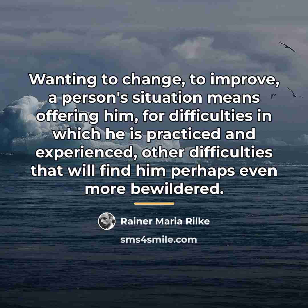 “Wanting to change, to improve, a person's situation means offering…” quote by Rainer Maria Rilke