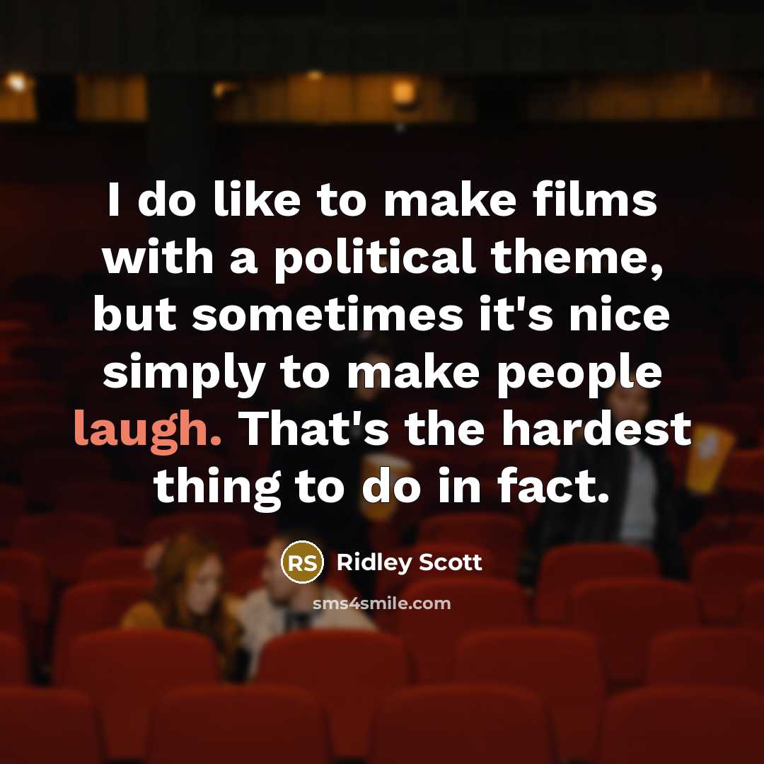 “I do like to make films with a political theme,…” quote by Ridley Scott