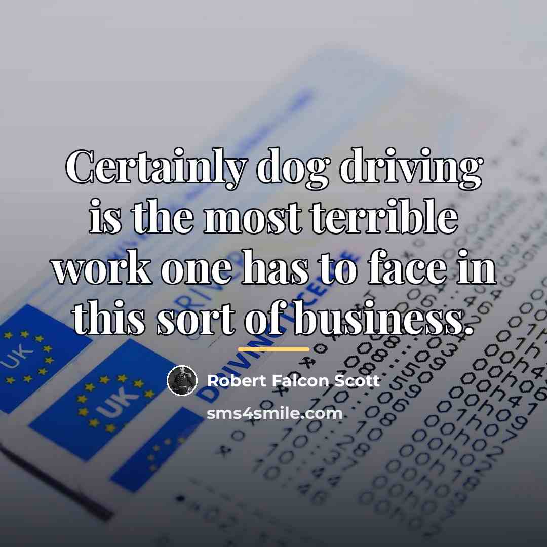 “Certainly dog driving is the most terrible work one has…” quote by Robert Falcon Scott