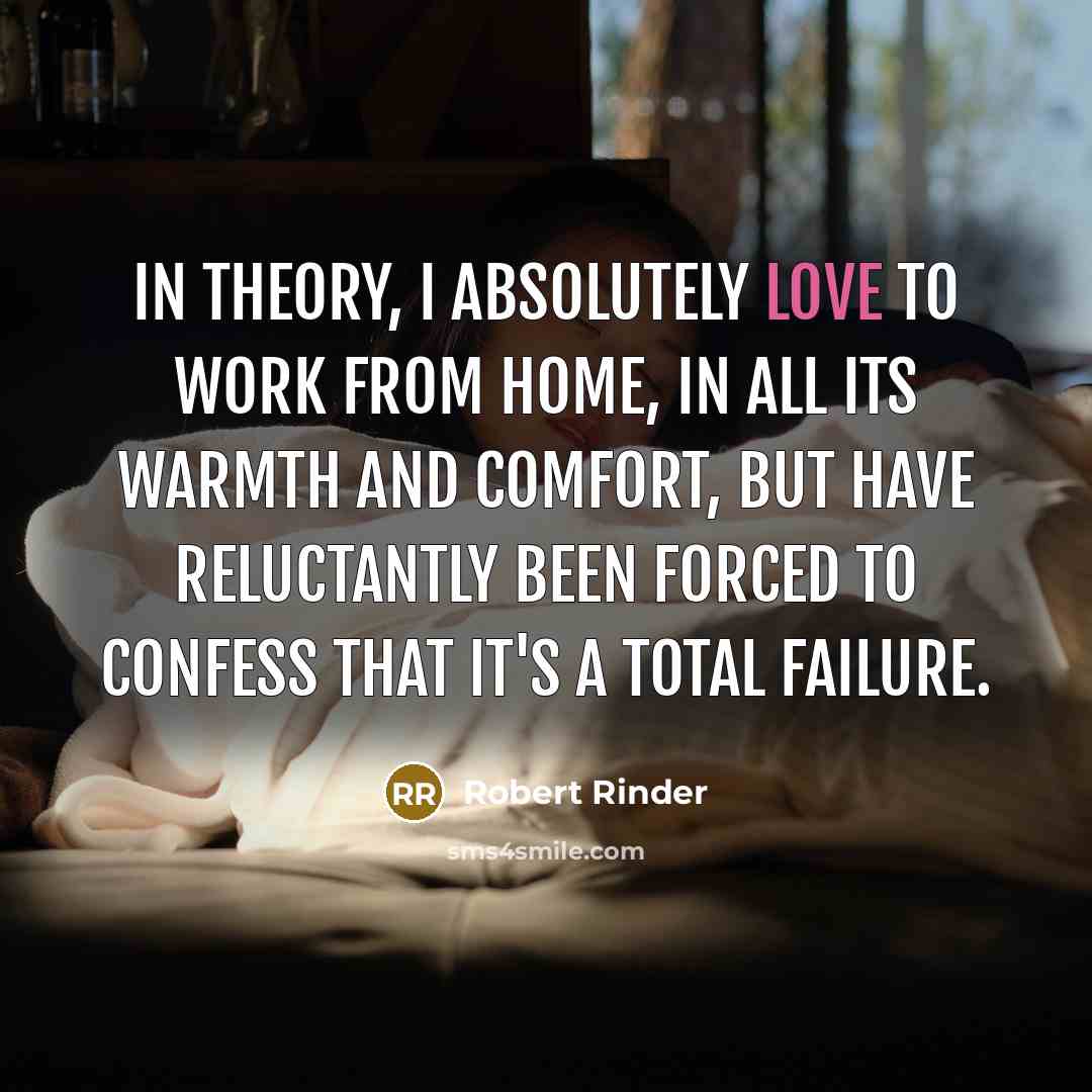 “In theory, I absolutely love to work from home, in…” quote by Robert Rinder