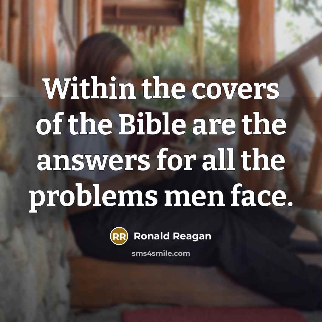 “Within the covers of the Bible are the answers for…” quote by Ronald Reagan