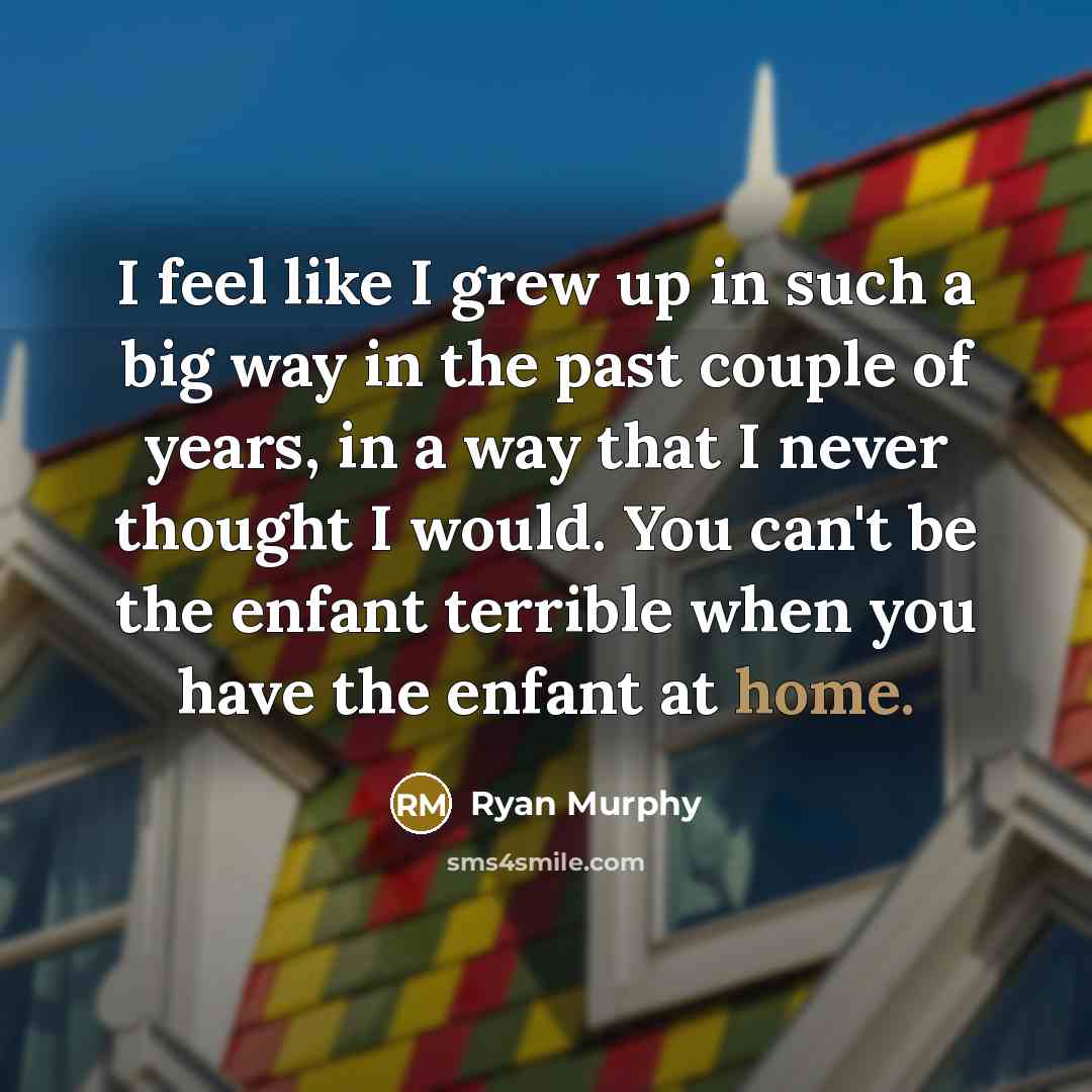 “I feel like I grew up in such a big…” quote by Ryan Murphy