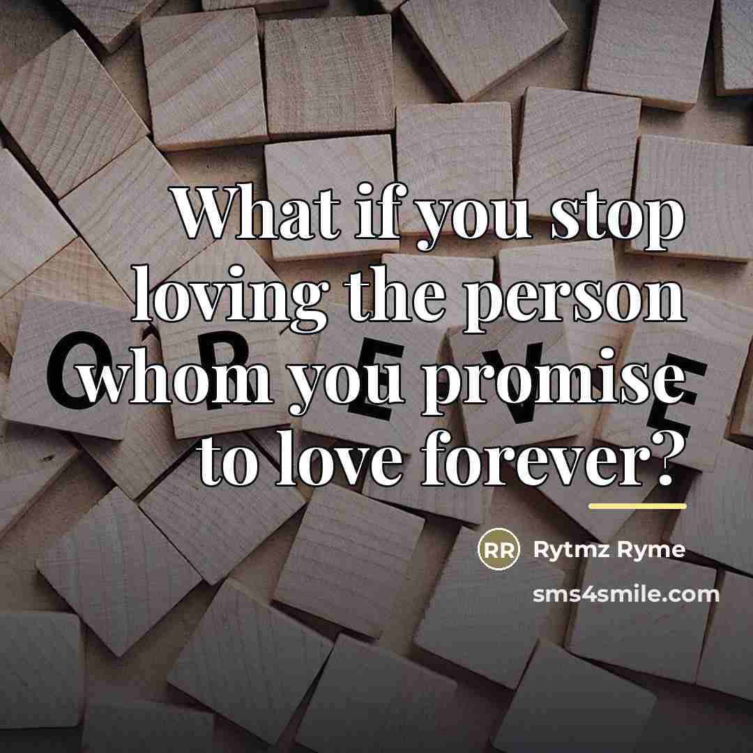 “What if you stop loving the person whom you promise…” quote by Rytmz Ryme