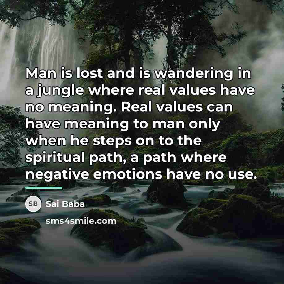 “Man is lost and is wandering in a jungle where…” quote by Sai Baba