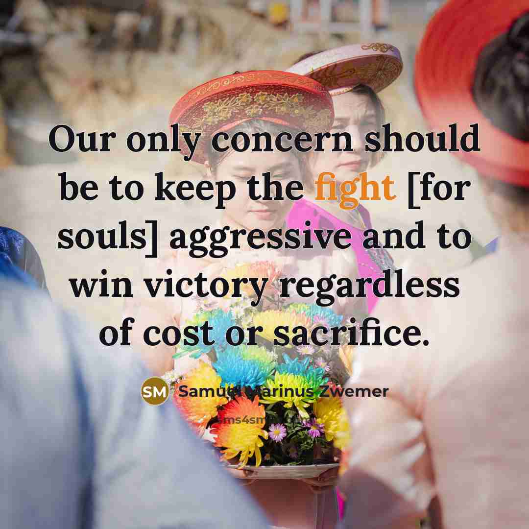 “Our only concern should be to keep the fight [for…” quote by Samuel Marinus Zwemer