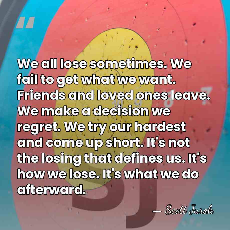 We all lose sometimes. We fail to get what we want. Friends&hellip; - Scott Jurek