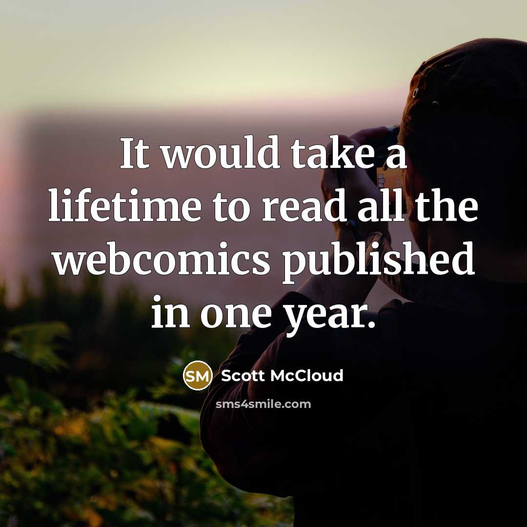 “It would take a lifetime to read all the webcomics…” quote by Scott McCloud