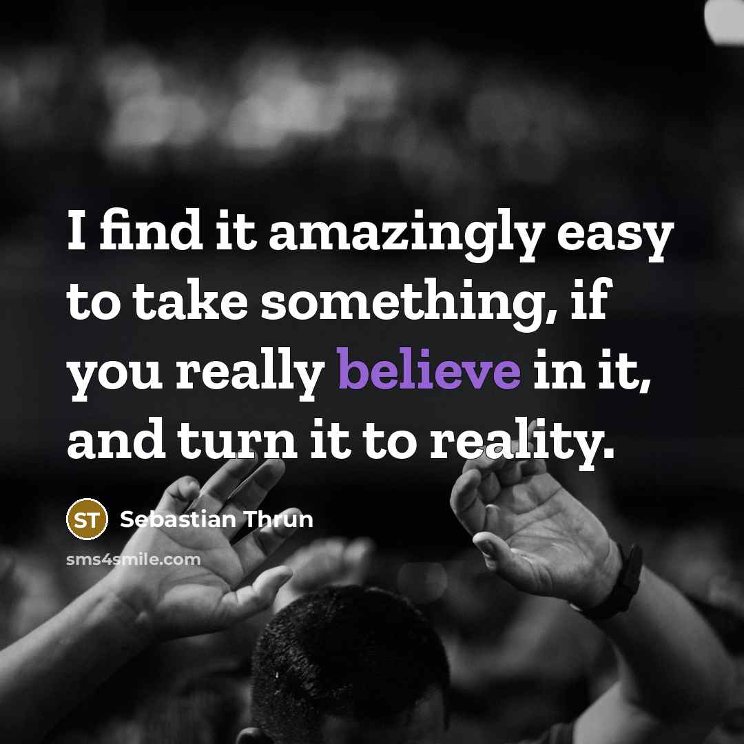 “I find it amazingly easy to take something, if you…” quote by Sebastian Thrun
