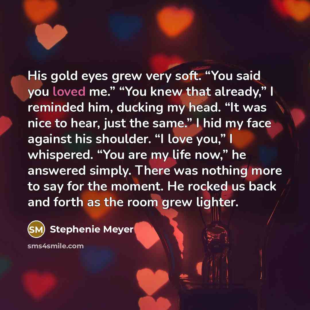 “His gold eyes grew very soft. “You said you loved…” quote by Stephenie Meyer