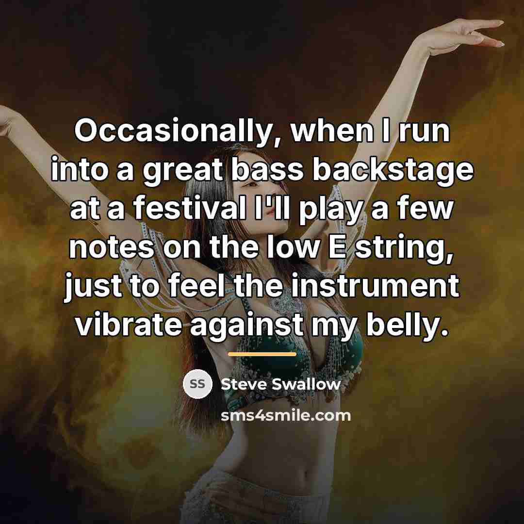 “Occasionally, when I run into a great bass backstage at…” quote by Steve Swallow