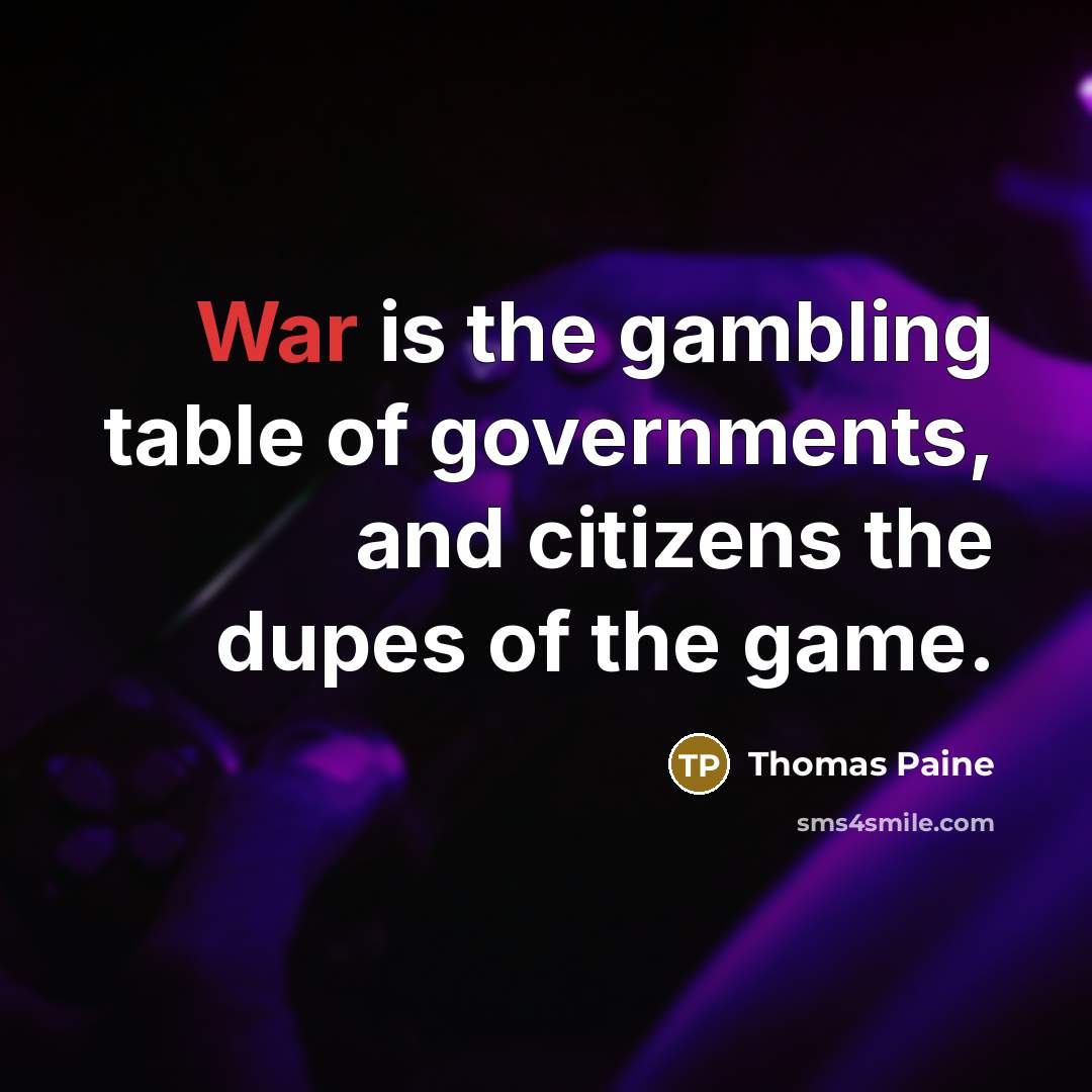 “War is the gambling table of governments, and citizens the…” quote by Thomas Paine