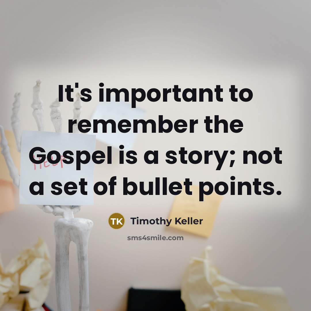 “It's important to remember the Gospel is a story; not…” quote by Timothy Keller