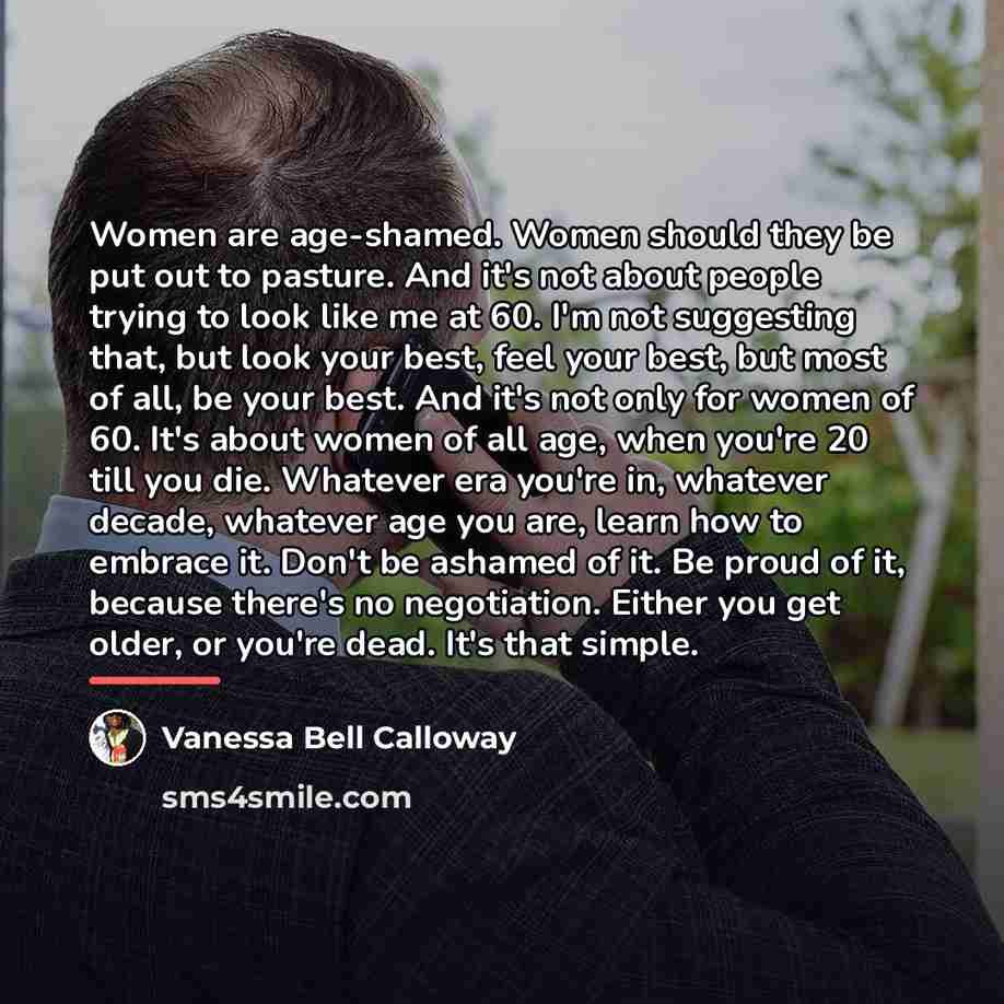 “Women are age-shamed. Women should they be put out to…” quote by Vanessa Bell Calloway