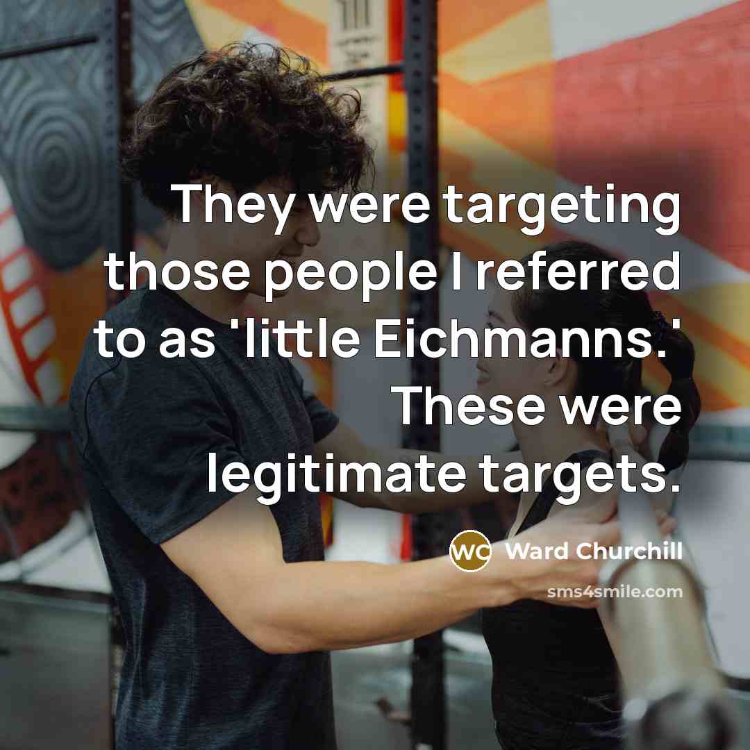 “They were targeting those people I referred to as 'little…” quote by Ward Churchill