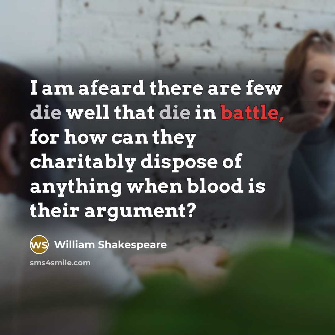 “I am afeard there are few die well that die…” quote by William Shakespeare