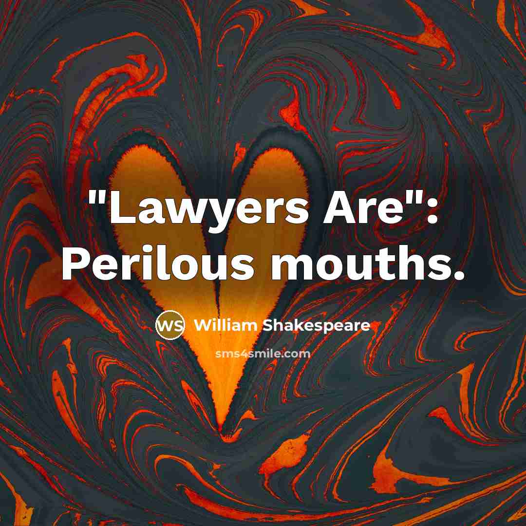 “"Lawyers Are": Perilous mouths.…” quote by William Shakespeare