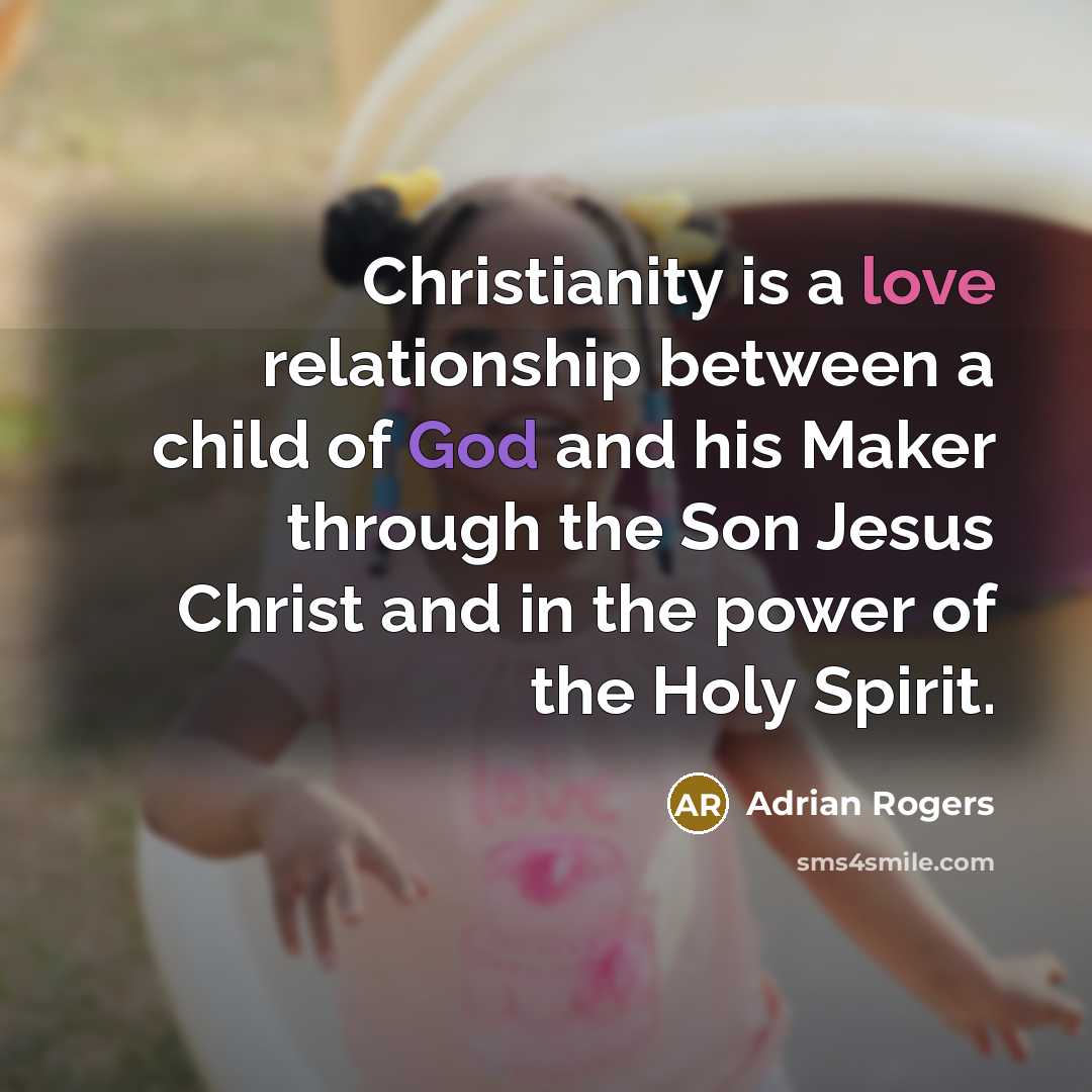 “Christianity is a love relationship between a child of God…” quote by Adrian Rogers