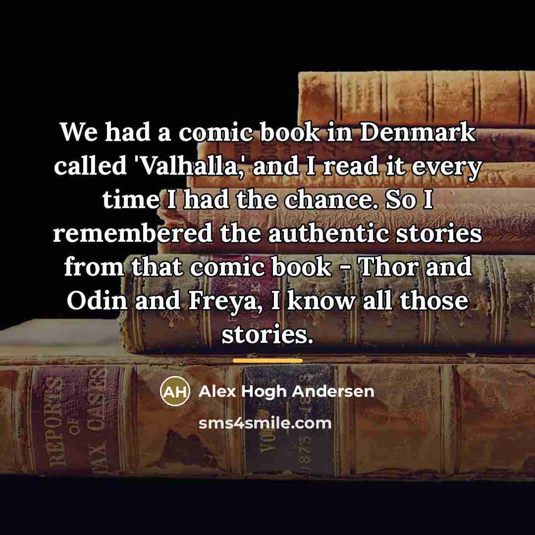 “We had a comic book in Denmark called 'Valhalla,' and…” quote by Alex Hogh Andersen