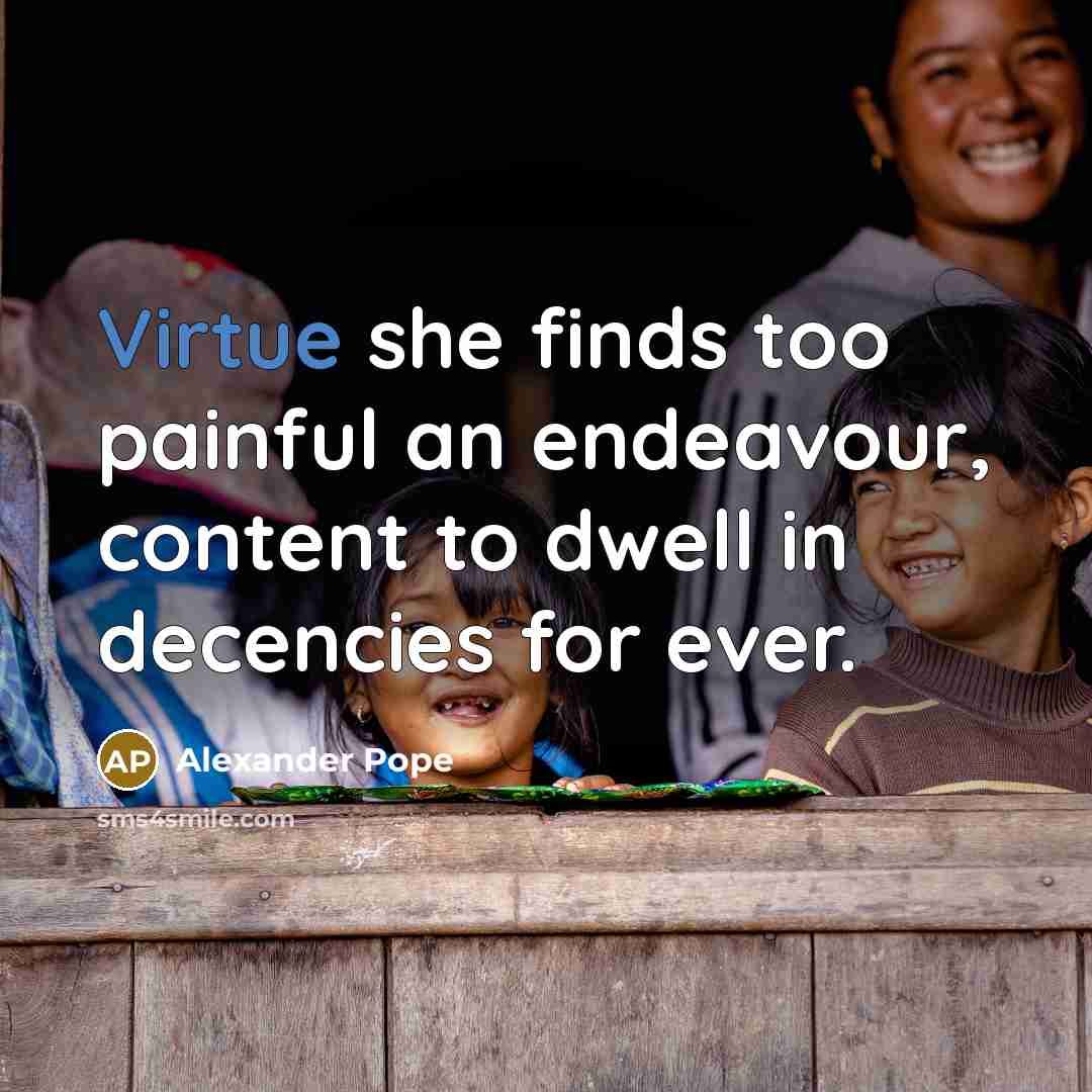 “Virtue she finds too painful an endeavour, content to dwell…” quote by Alexander Pope