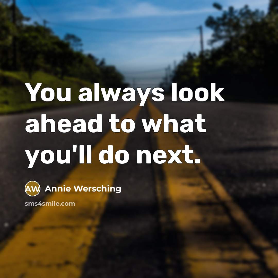 “You always look ahead to what you'll do next.…” quote by Annie Wersching