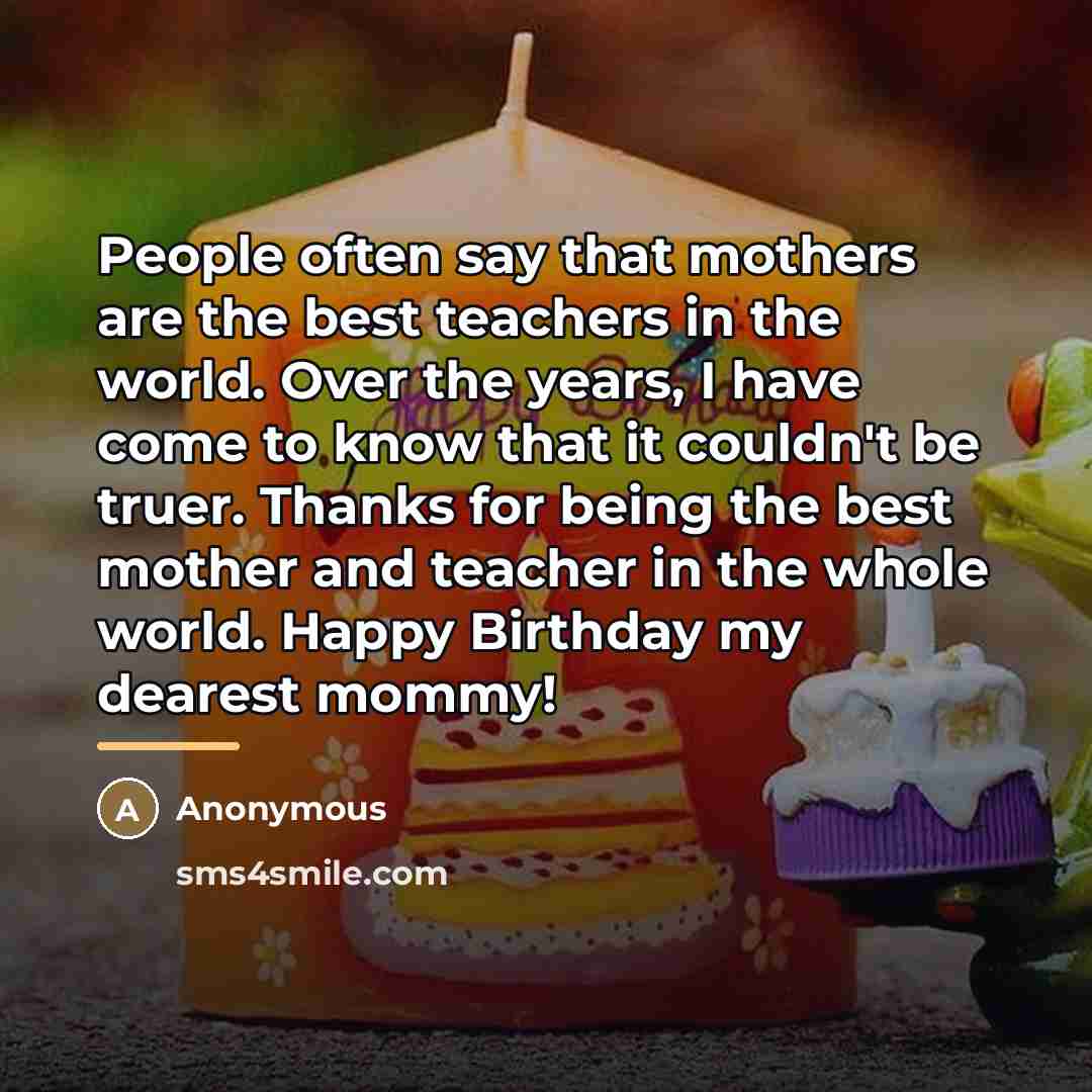 “People often say that mothers are the best teachers in…” quote by Anonymous