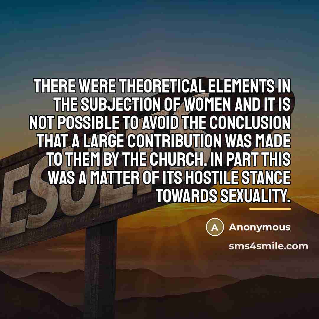 “There were theoretical elements in the subjection of women and…” quote by Anonymous