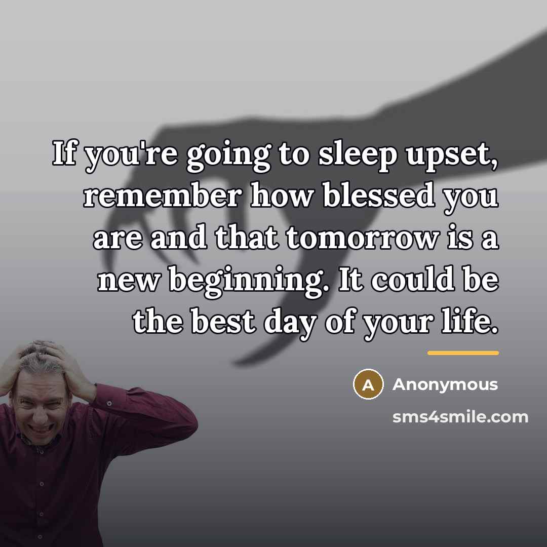 “If you're going to sleep upset, remember how blessed you…” quote by Anonymous