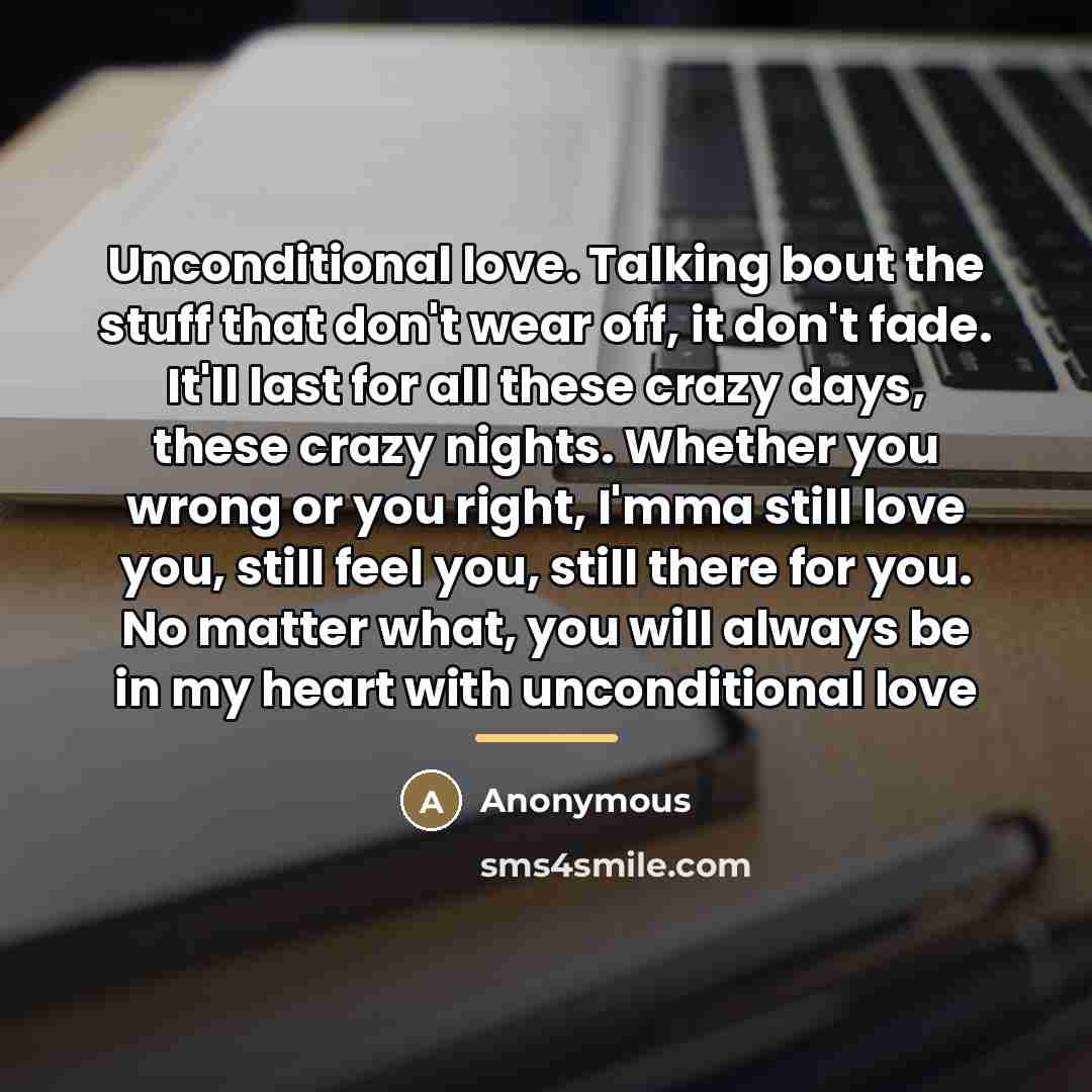 “Unconditional love. Talking bout the stuff that don't wear off,…” quote by Anonymous