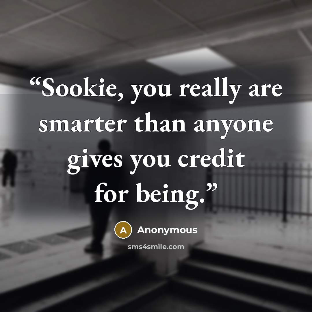 “Sookie, you really are smarter than anyone gives you credit for being.” quote by Anonymous