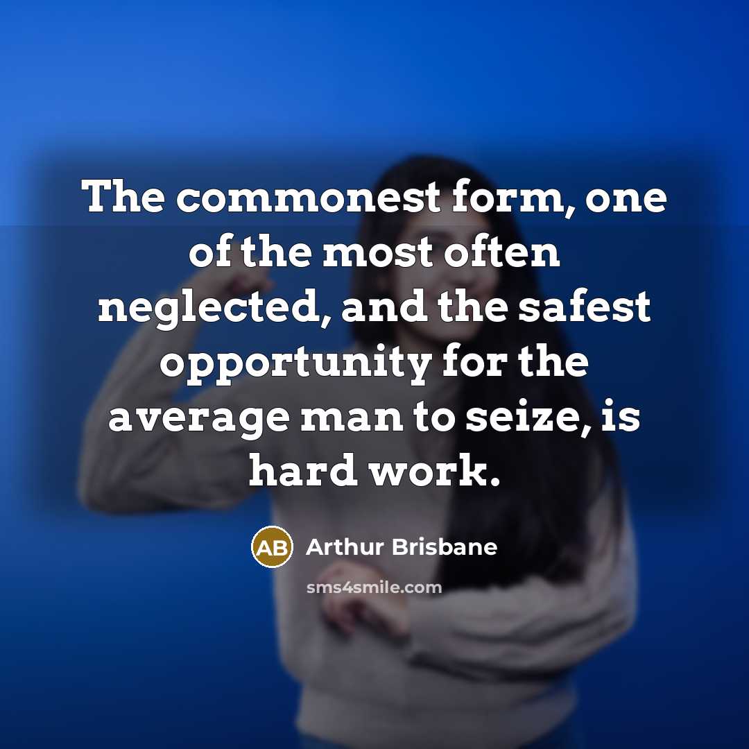 “The commonest form, one of the most often neglected, and…” quote by Arthur Brisbane