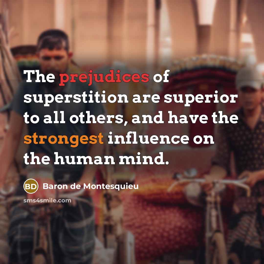 “The prejudices of superstition are superior to all others, and…” quote by Baron de Montesquieu