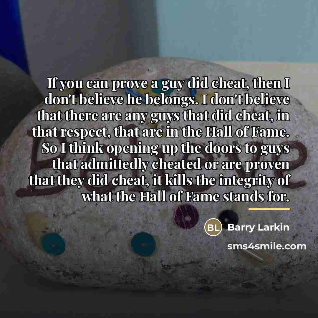“If you can prove a guy did cheat, then I…” quote by Barry Larkin