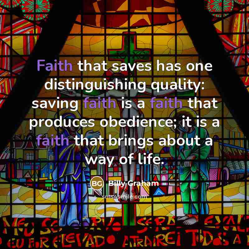 “Faith that saves has one distinguishing quality: saving faith is…” quote by Billy Graham