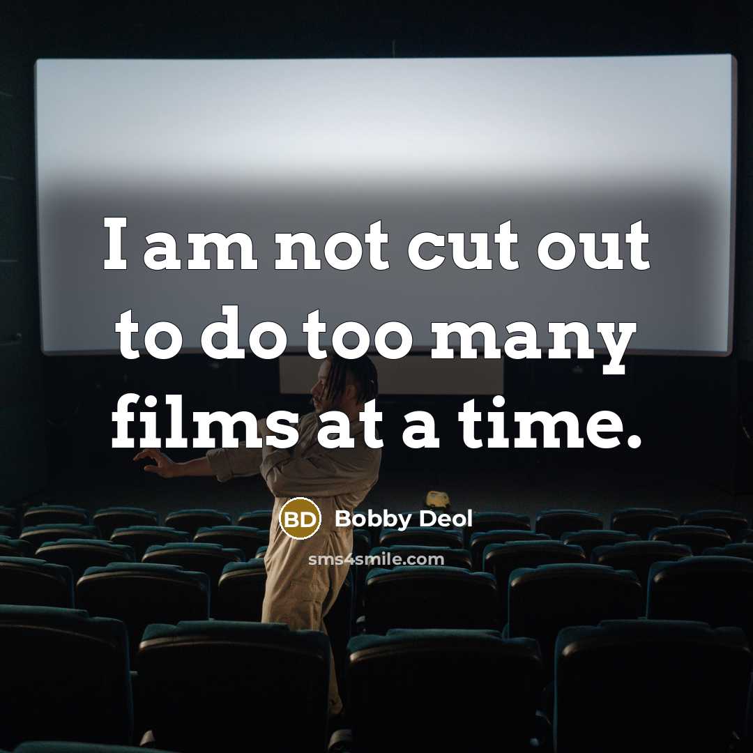 “I am not cut out to do too many films…” quote by Bobby Deol