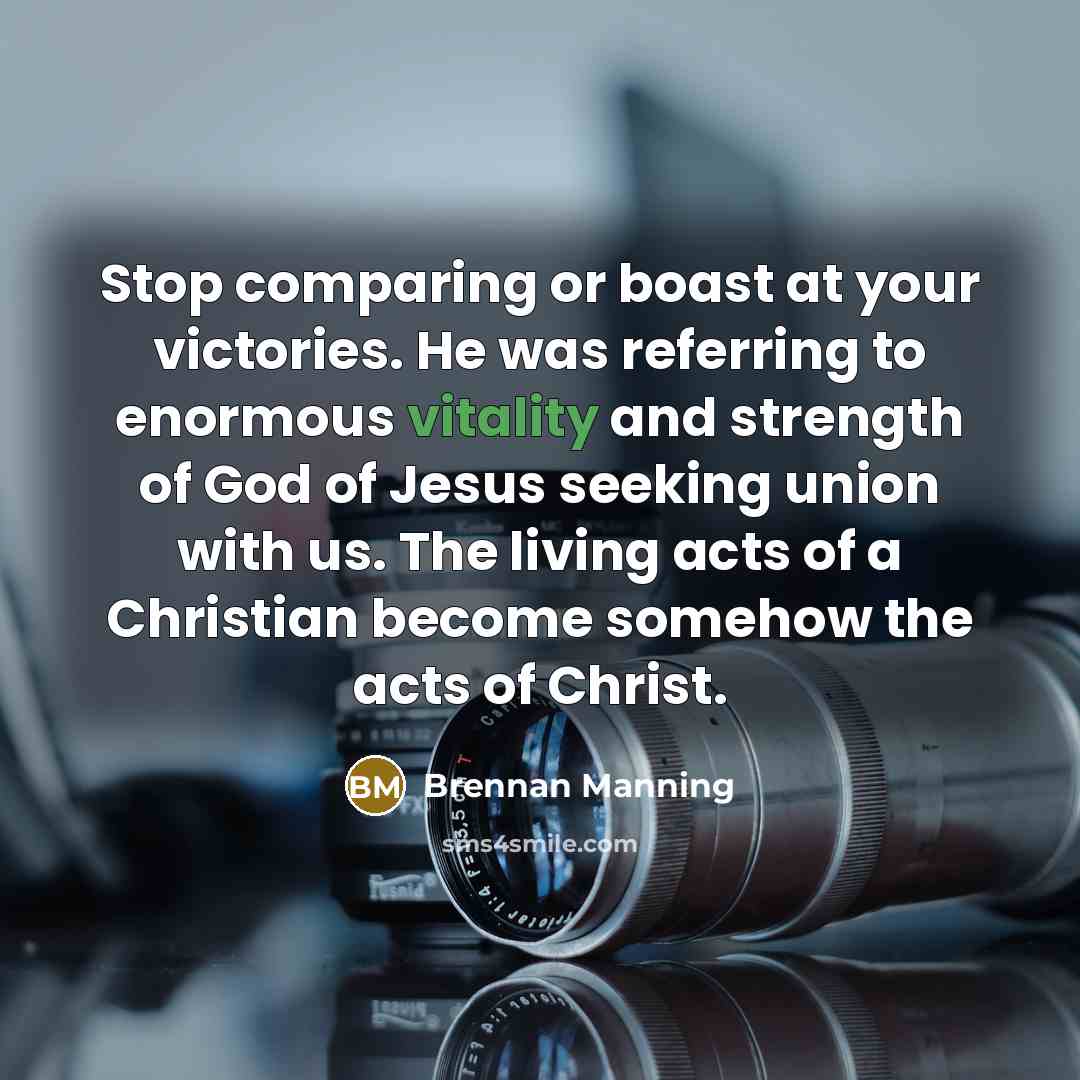 “Stop comparing or boast at your victories. He was referring…” quote by Brennan Manning