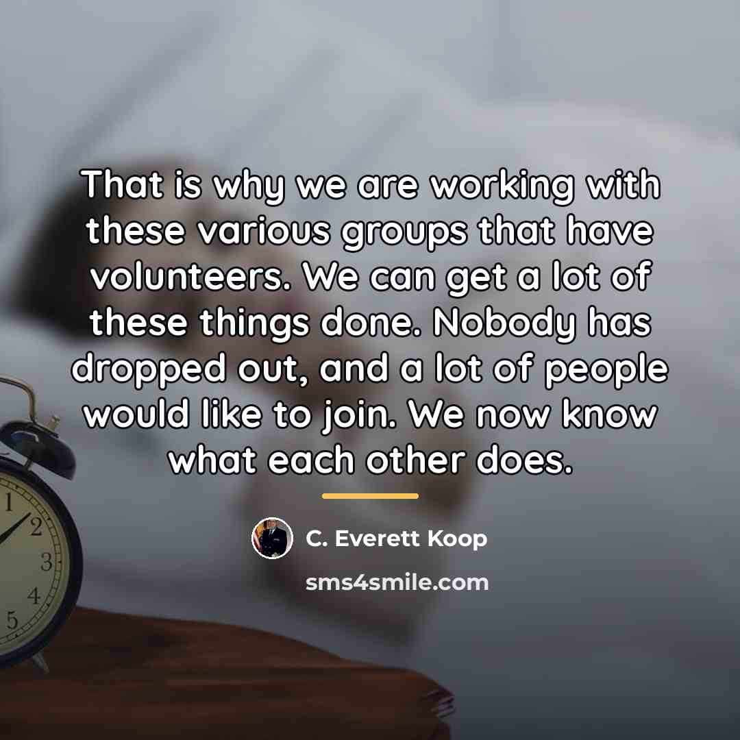 “That is why we are working with these various groups…” quote by C. Everett Koop