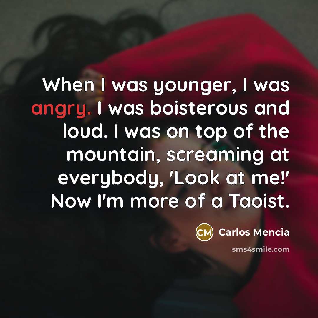 “When I was younger, I was angry. I was boisterous…” quote by Carlos Mencia