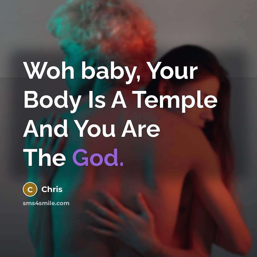 “Woh baby, Your Body Is A Temple And You Are…” quote by Chris