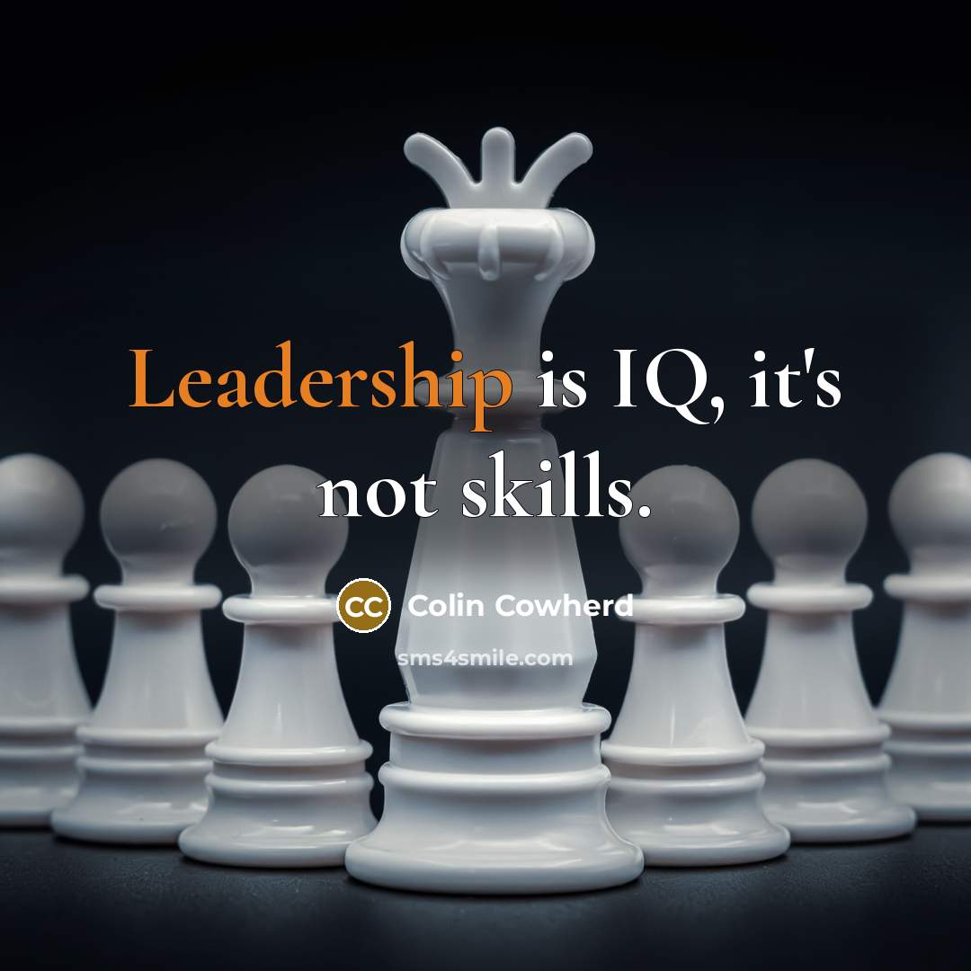 “Leadership is IQ, it's not skills.…” quote by Colin Cowherd